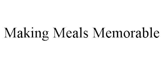 MAKING MEALS MEMORABLE