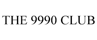 THE 9990 CLUB