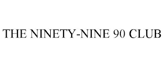 THE NINETY-NINE 90 CLUB