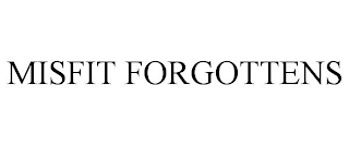 MISFIT FORGOTTENS