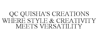 QC QUISHA'S CREATIONS WHERE STYLE & CREATIVITY MEETS VERSATILITY