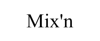 MIX'N