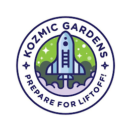 KOZMIC GARDENS PREPARE FOR LIFTOFF!