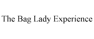 THE BAG LADY EXPERIENCE