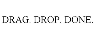 DRAG. DROP. DONE.