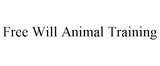 FREE WILL ANIMAL TRAINING