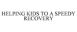 HELPING KIDS TO A SPEEDY RECOVERY