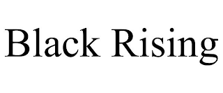 BLACK RISING
