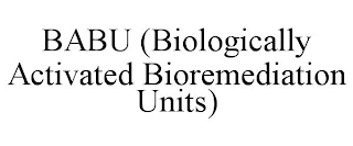 BABU (BIOLOGICALLY ACTIVATED BIOREMEDIATION UNITS)