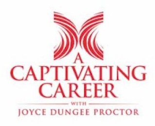 A CAPTIVATING CAREER WITH JOYCE DUNGEE PROCTOR