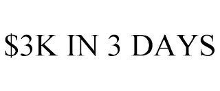 $3K IN 3 DAYS