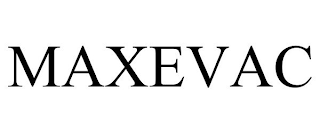 MAXEVAC