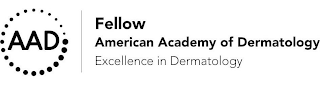 AAD FELLOW AMERICAN ACADEMY OF DERMATOLOGY EXCELLENCE IN DERMATOLOGY