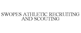 SWOPES ATHLETIC RECRUITING AND SCOUTING