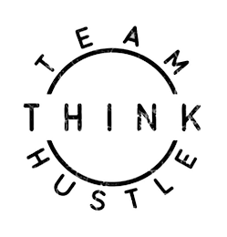 THINK TEAM HUSTLE