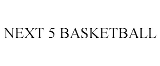 NEXT 5 BASKETBALL