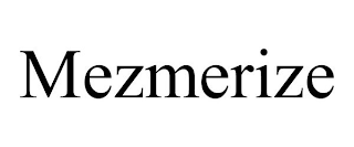 MEZMERIZE