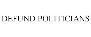 DEFUND POLITICIANS