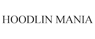 HOODLIN MANIA