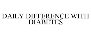 DAILY DIFFERENCE WITH DIABETES