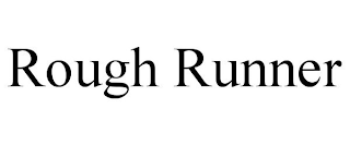 ROUGH RUNNER