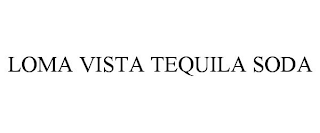 LOMA VISTA TEQUILA SODA