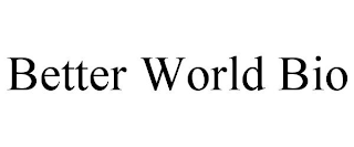 BETTER WORLD BIO