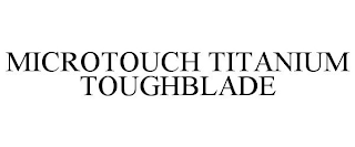 MICROTOUCH TITANIUM TOUGHBLADE