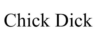 CHICK DICK