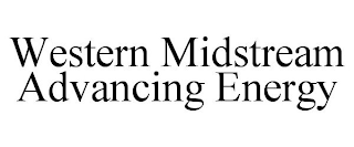 WESTERN MIDSTREAM ADVANCING ENERGY