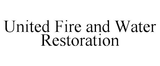 UNITED FIRE AND WATER RESTORATION