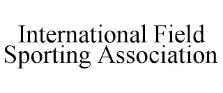 INTERNATIONAL FIELD SPORTING ASSOCIATION