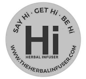 SAY HI · GET HI · BE HI HI HERBAL INFUSER WWW.THEHERBALINFUSER.COM