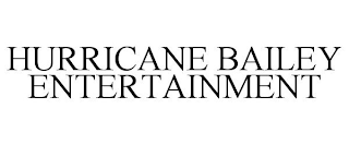 HURRICANE BAILEY ENTERTAINMENT