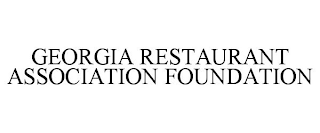 GEORGIA RESTAURANT ASSOCIATION FOUNDATION