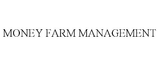 MONEY FARM MANAGEMENT