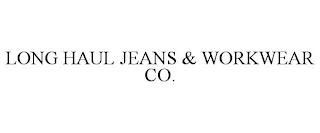 LONG HAUL JEANS & WORKWEAR CO.