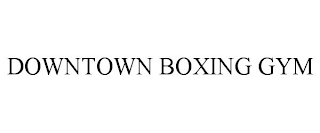 DOWNTOWN BOXING GYM