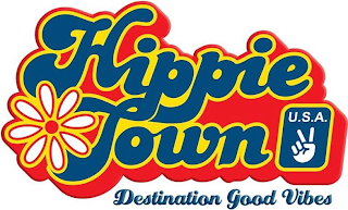 HIPPIETOWN U.S.A. DESTINATION GOOD VIBES