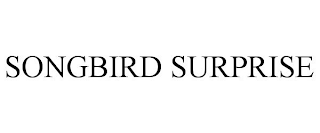 SONGBIRD SURPRISE