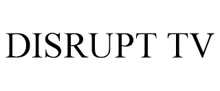 DISRUPT TV