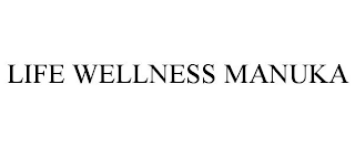 LIFE WELLNESS MANUKA