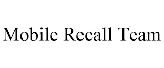 MOBILE RECALL TEAM