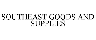 SOUTHEAST GOODS AND SUPPLIES