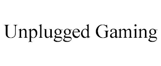 UNPLUGGED GAMING