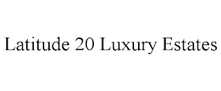 LATITUDE 20 LUXURY ESTATES