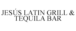 JESÚS LATIN GRILL & TEQUILA BAR