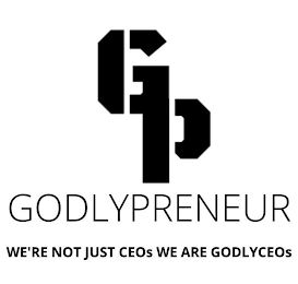 GP GODLYPRENEUR WE'RE NOT JUST CEOS WE ARE GODLYCEOS