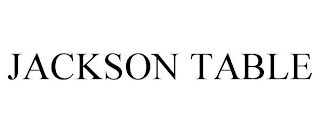 JACKSON TABLE