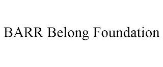 BARR BELONG FOUNDATION